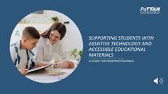 Supporting Students with Assistive Technology and Accessible Materials: A Guide for Paraprofessionals